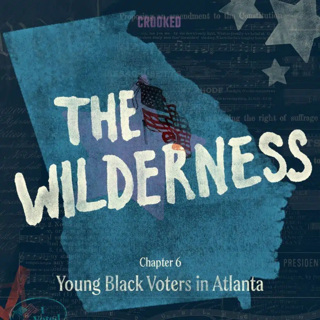The Wilderness: Young Black Voters in Atlanta (S3E6)