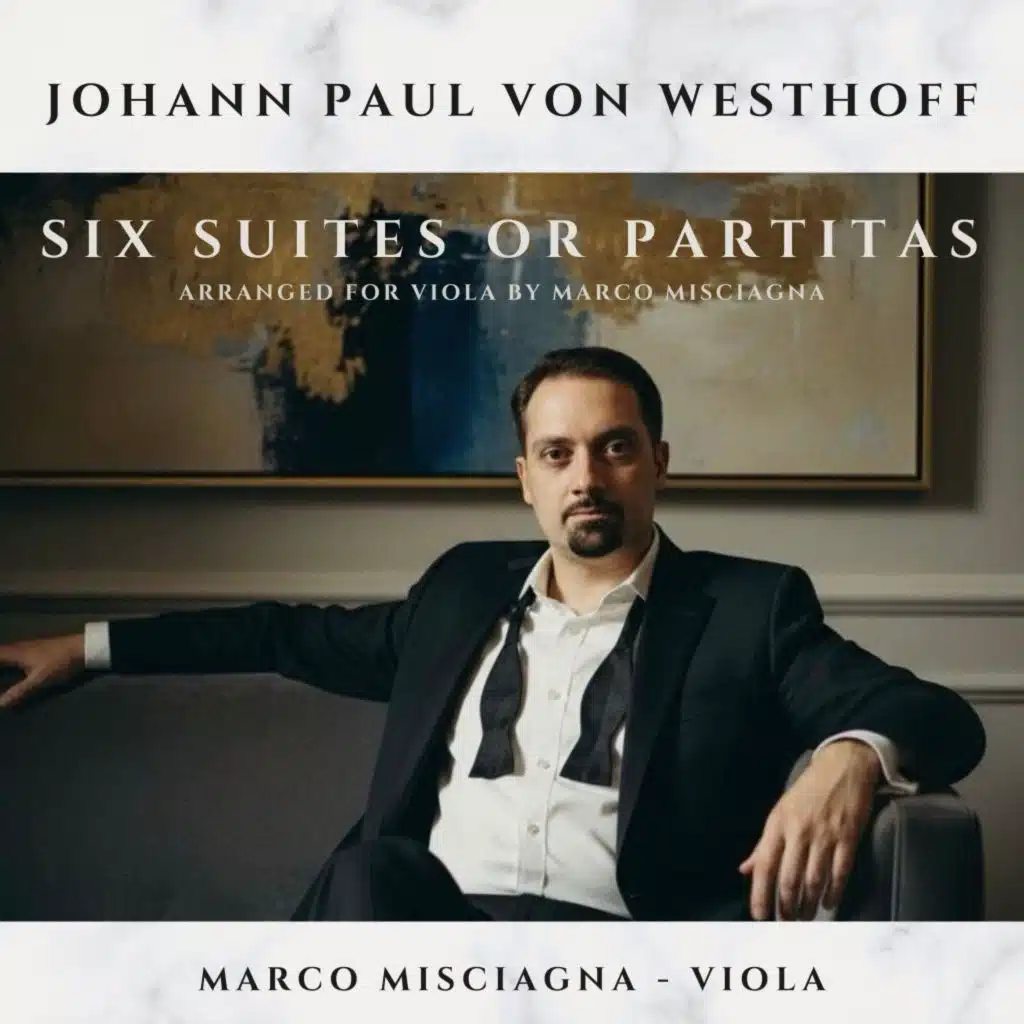 Johann Paul von Westhoff: Six Partitas (Suites) for Solo Violin, Arranged for Viola by Marco Misciagna