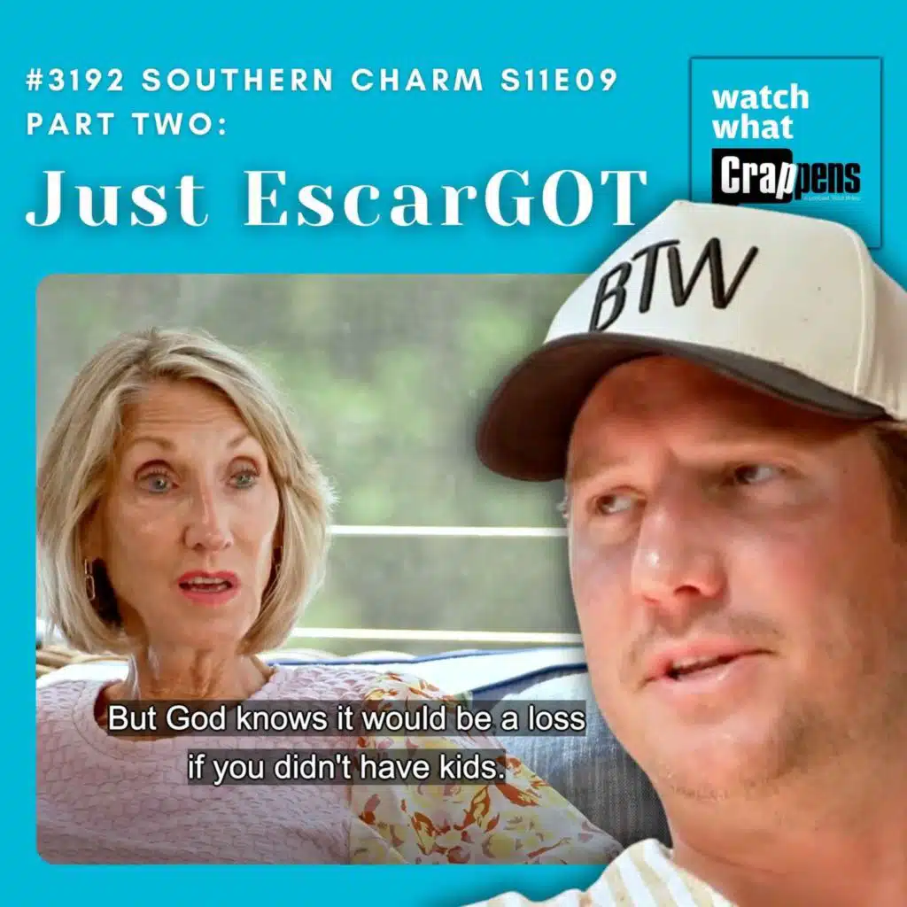 #3192 Southern Charm S11E09 Part Two: Just EscarGOT