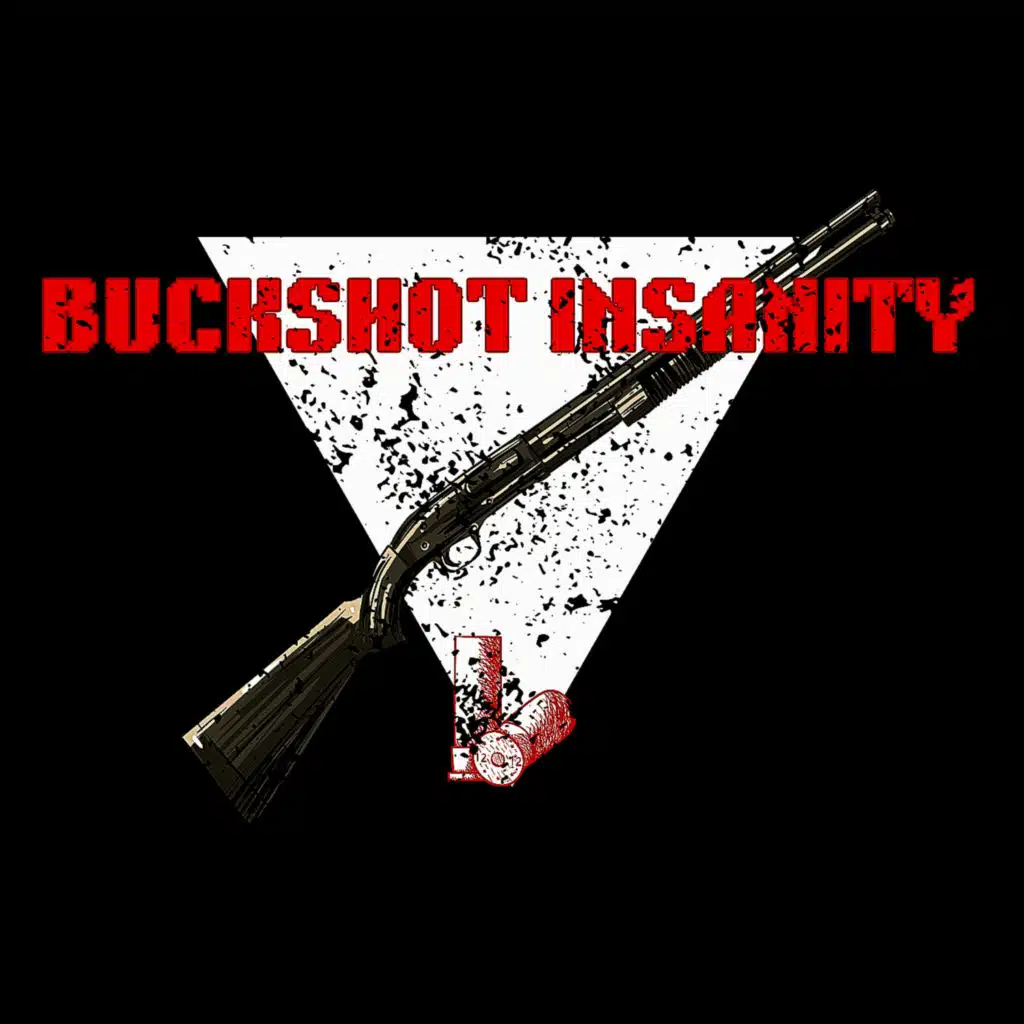 BUCKSHOT INSANITY