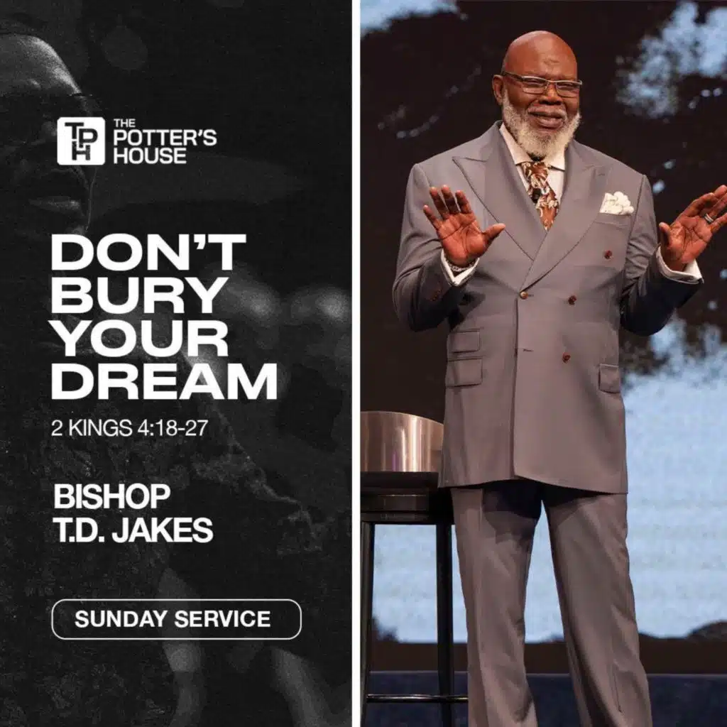 Don't Bury Your Dream! | Bishop T.D. Jakes 
