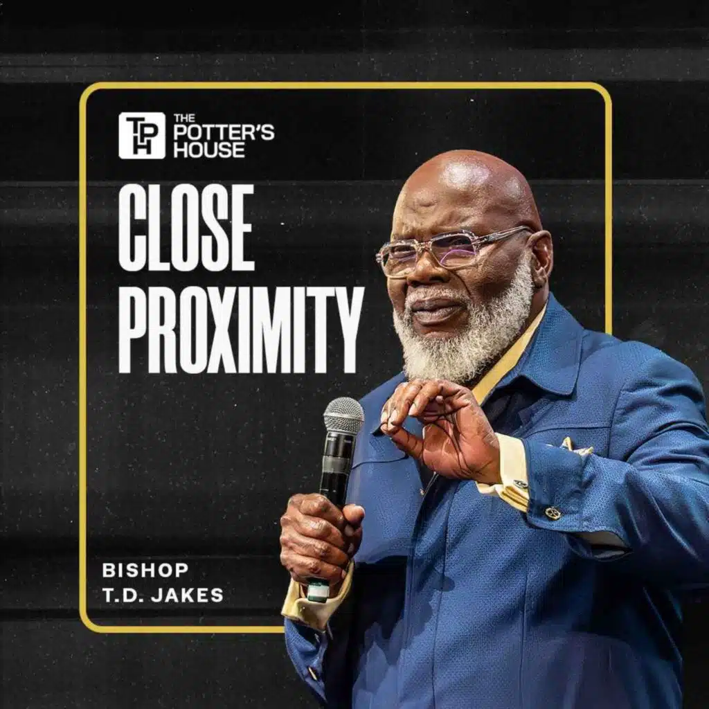 Close Proximity | Bishop T.D. Jakes