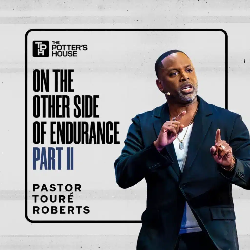 On the Other Side of Endurance Part II | Pastor Touré Roberts