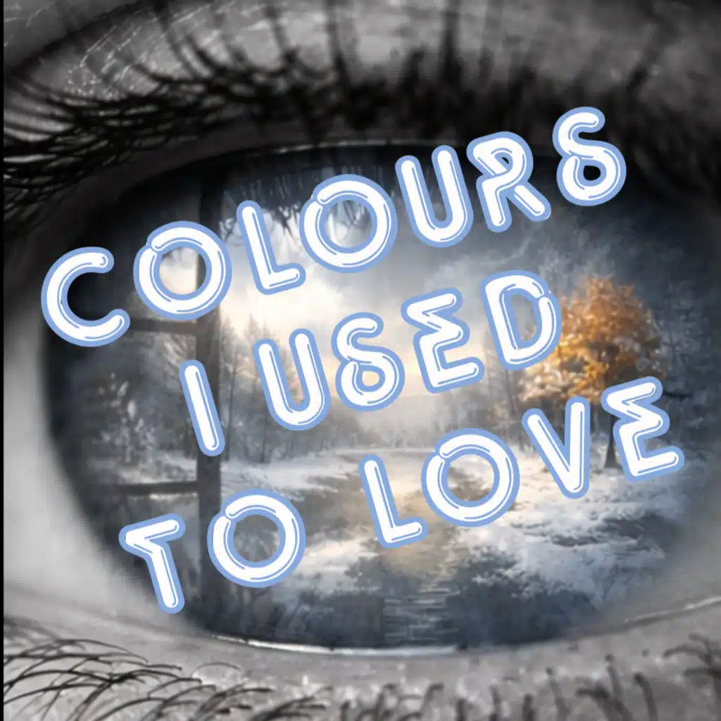 Colours I used to love