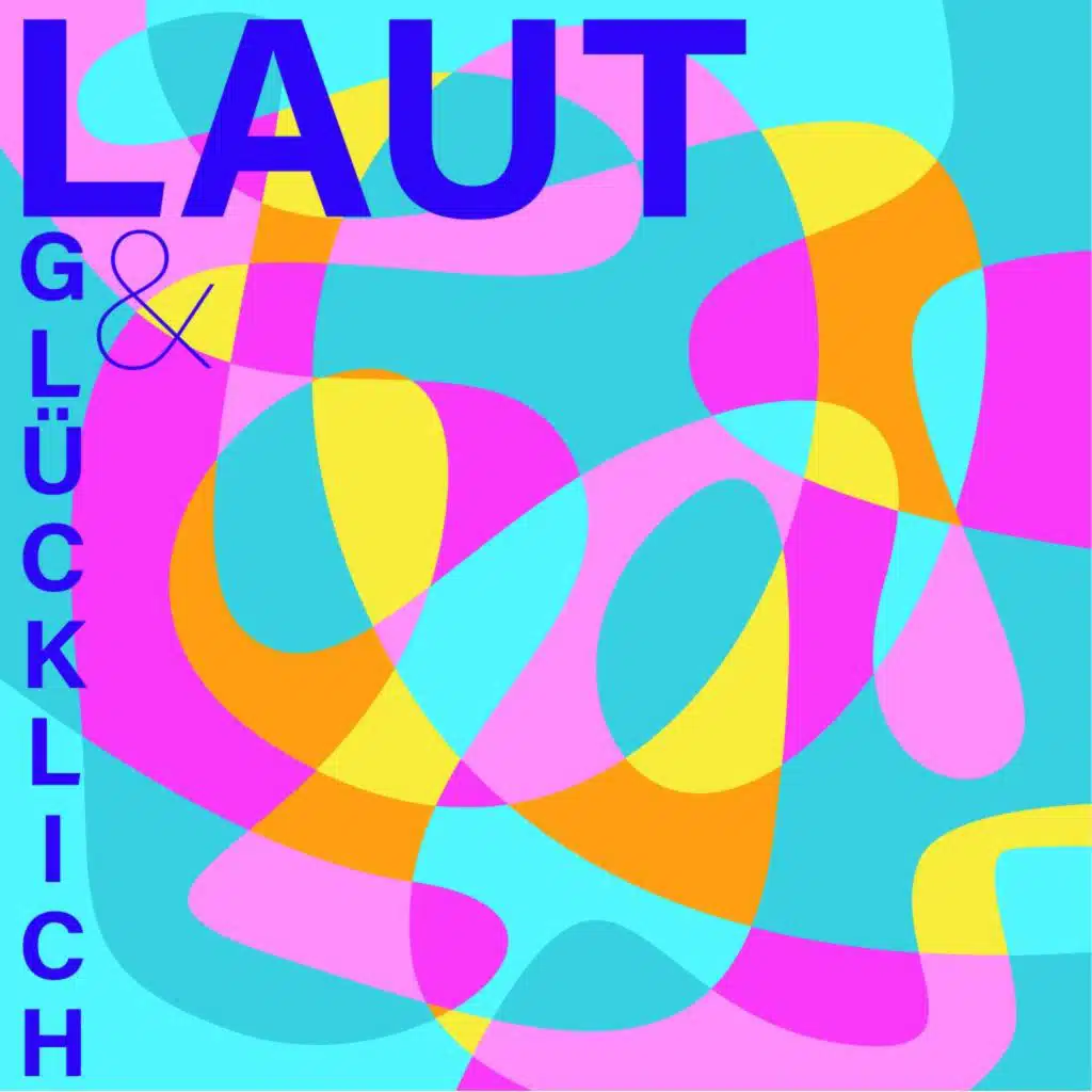 Laut & glücklich