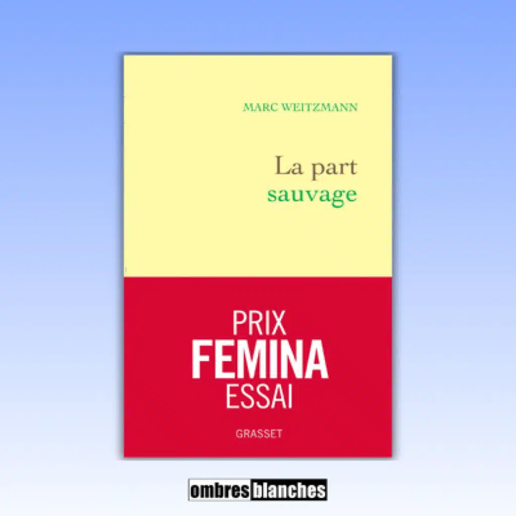 Marc Weitzmann → La part sauvage - Prix Femina Essai 2025