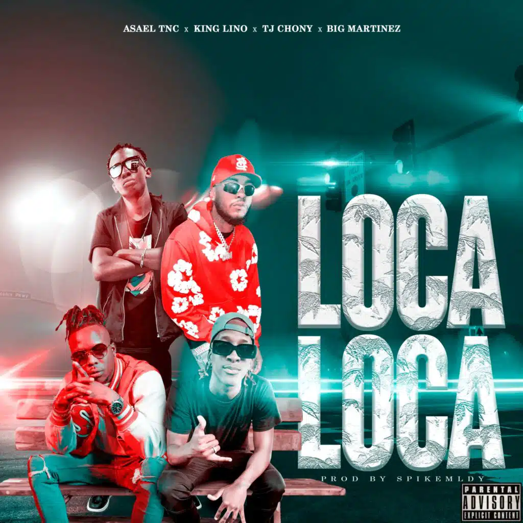 Loca Loca (feat. Asael TNC, King Lino & TJ Chony)