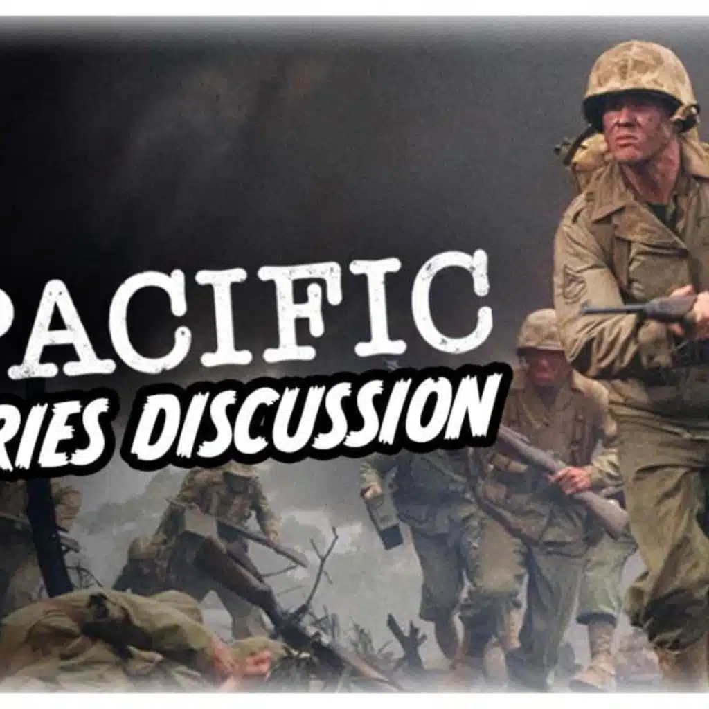 Band of Brothers and The Pacific Full Series Discussion