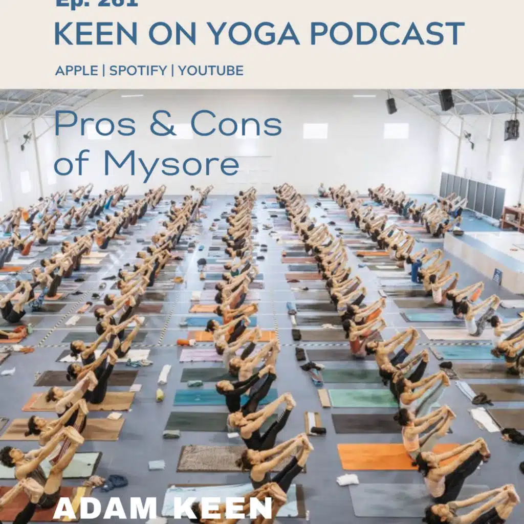 Ep 261 Adam Keen – Pros and Cons of The Mysore Tradition
