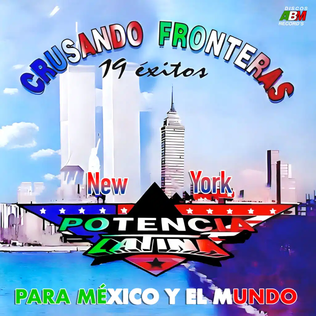 "19 Éxitos" para México y el Mundo, "Sonido Potencia Latina" Cruzando Fronteras