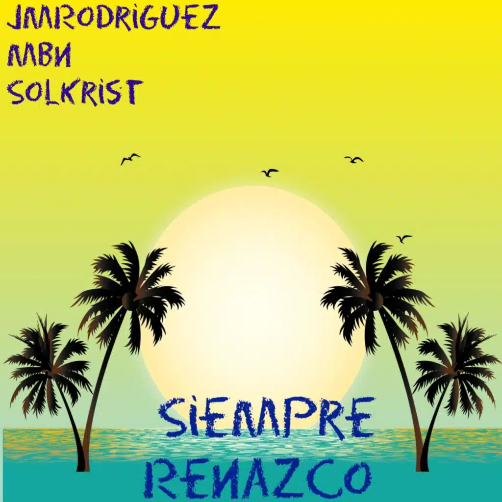 Siempre Renazco (feat. MbN & SolKrist)