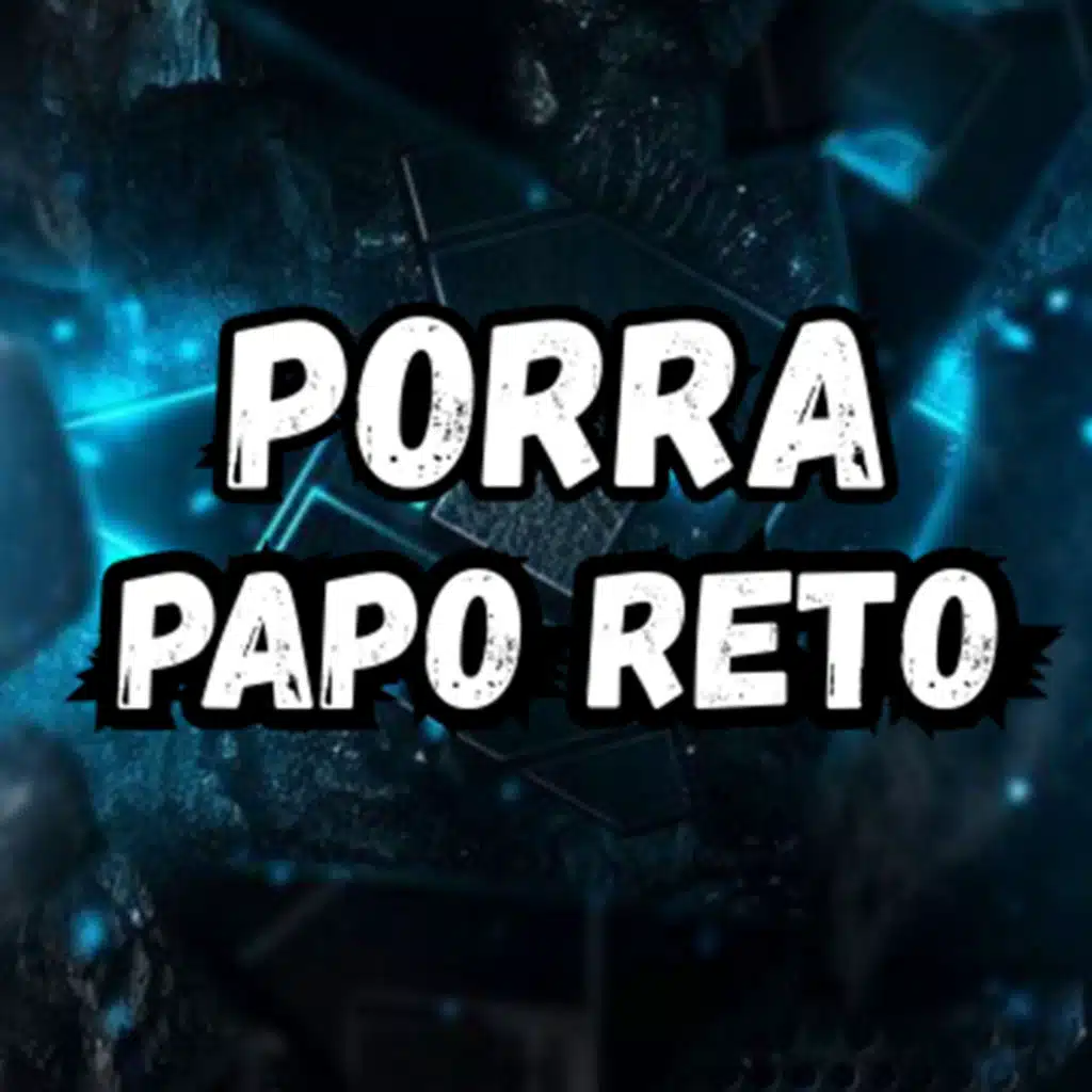 PORRA PAPO RETO