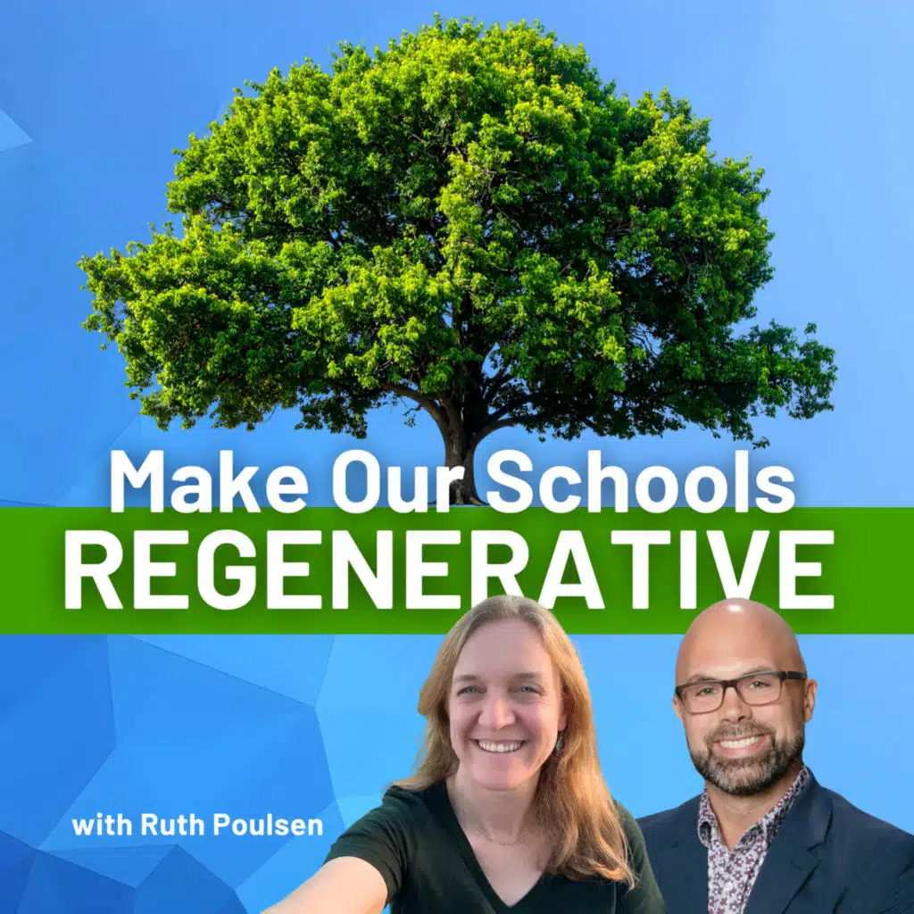 Building Regenerative Schools - with RUTH POULSEN
