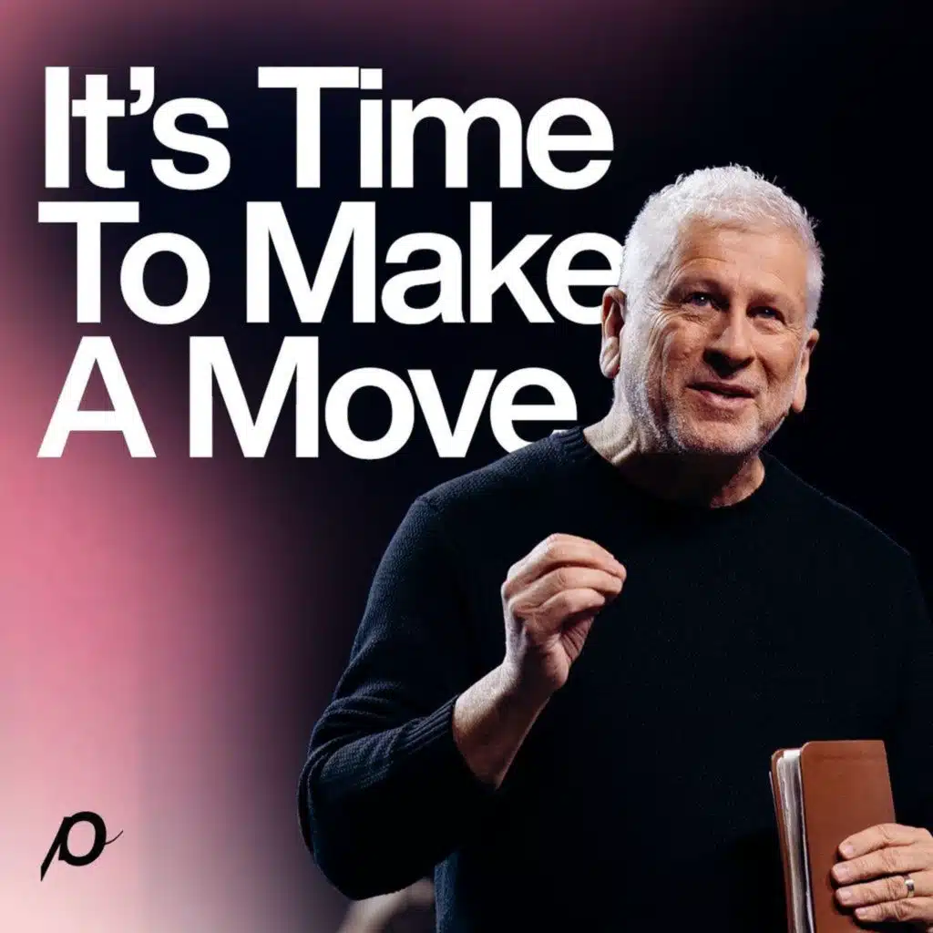 It’s Time To Make A Move - Louie Giglio