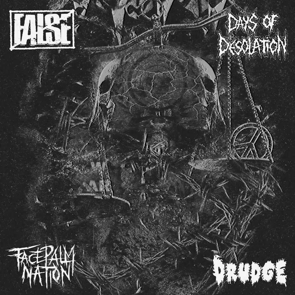 4 Way False / Days of Desolation / Facepalm Nation / Drudge