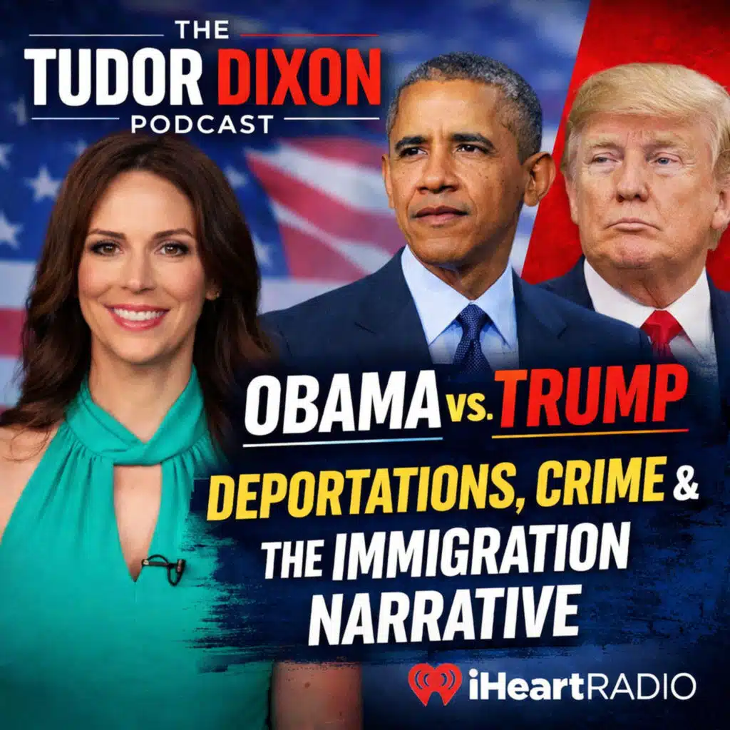 The Tudor Dixon Podcast: Obama vs. Trump on Deportations, Crime & the Immigration Narrative
