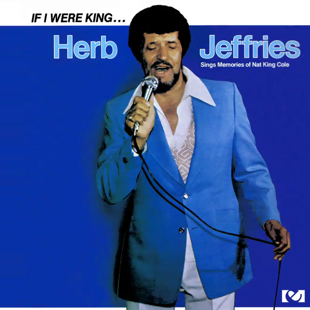 If I Were King... Herb Jeffries Sings Memories Of Nat King Cole