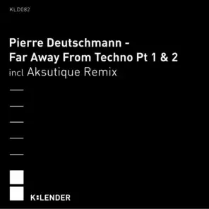 Far Away from Techno Pt 1 (Aksutique Remix)