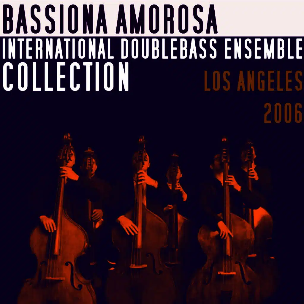 International Double Bass Ensemble Collection - Live in Los Angeles 2006