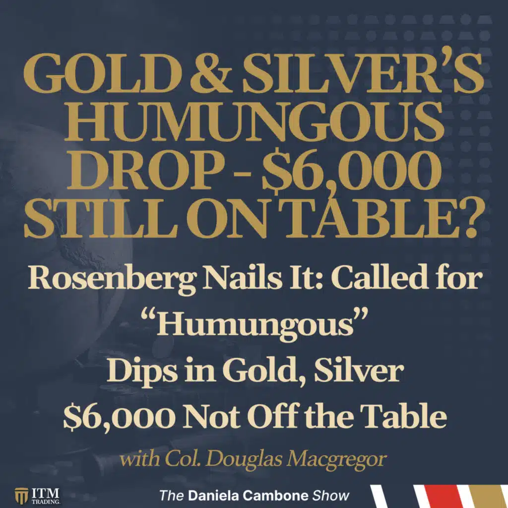 Rosenberg Nails It: Called for “Humungous” Dips in Gold, Silver — $6,000 Not Off the Table