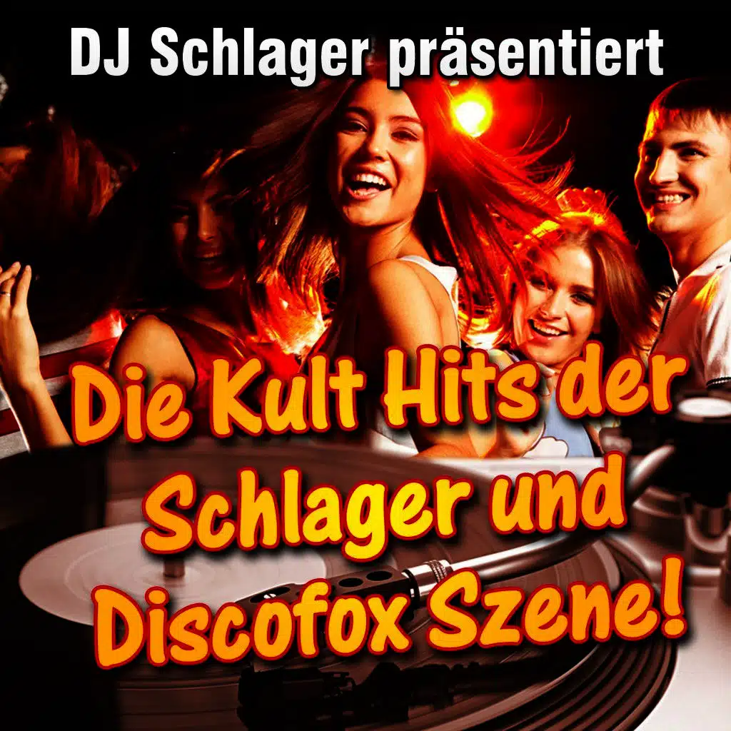 DJ Schlager präsentiert - Die Kult Hits der Schlager und Discofox Szene!