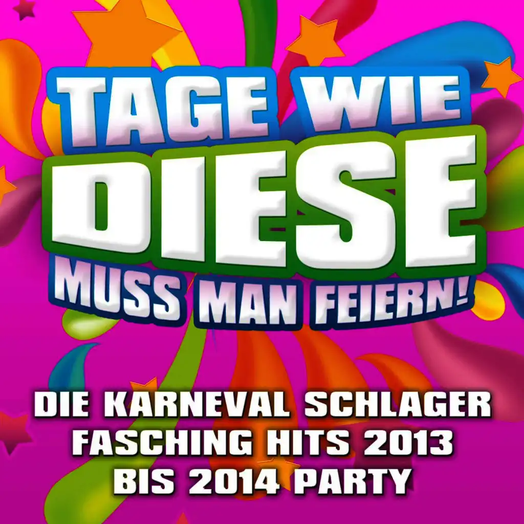 Tage wie diese muss man feiern - Die Karneval Schlager Fasching Hits 2013 bis 2014 Party