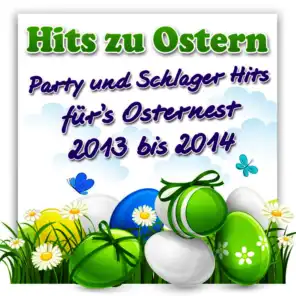 Hits zu Ostern – Party und Schlager Hits für’s Osternest 2013 bis 2014