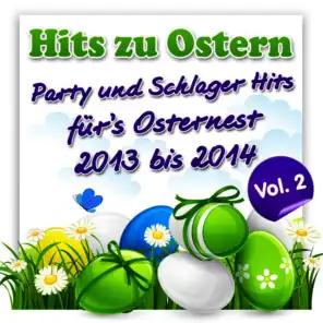 Hits zu Ostern – Party und Schlager Hits für’s Osternest 2013 bis 2014, Vol.2