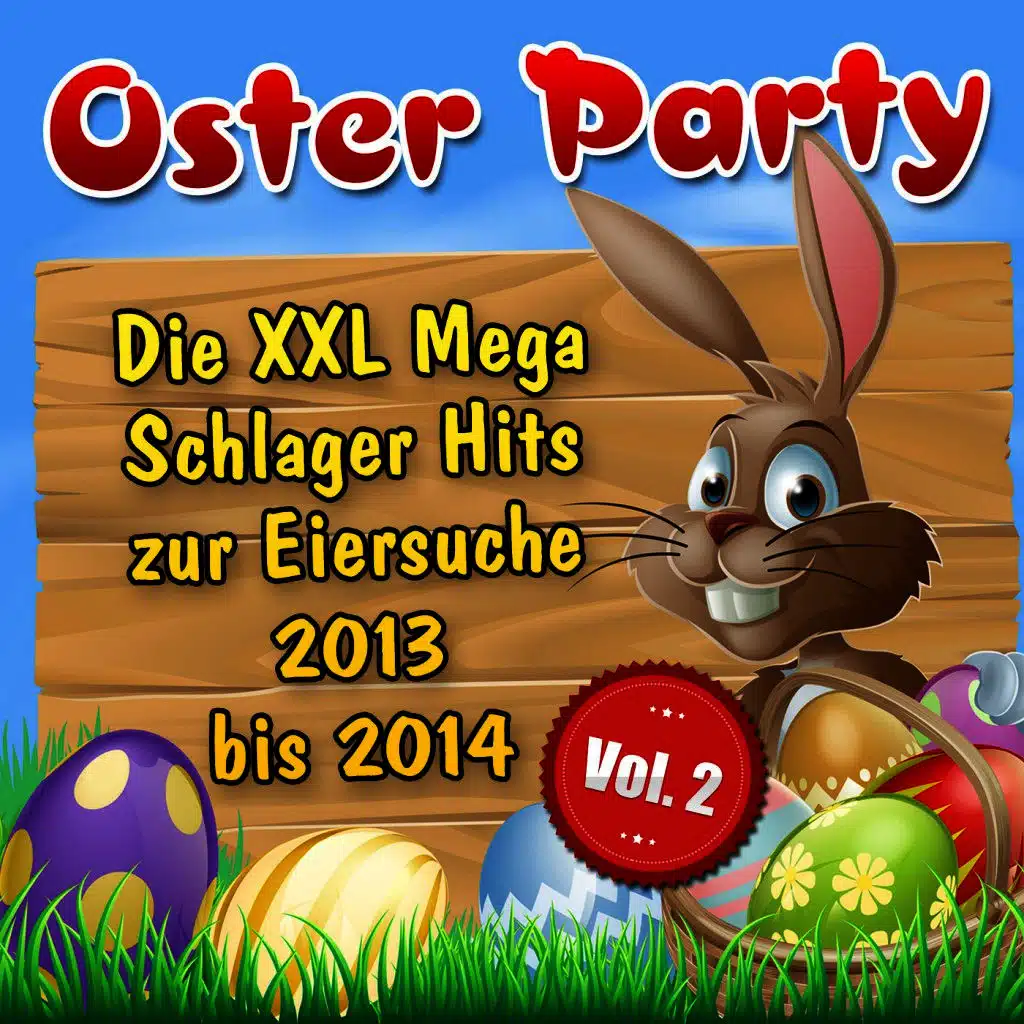 Oster Party – Die XXL Mega Schlager Hits zur Eiersuche 2013 bis 2014, Vol. 2