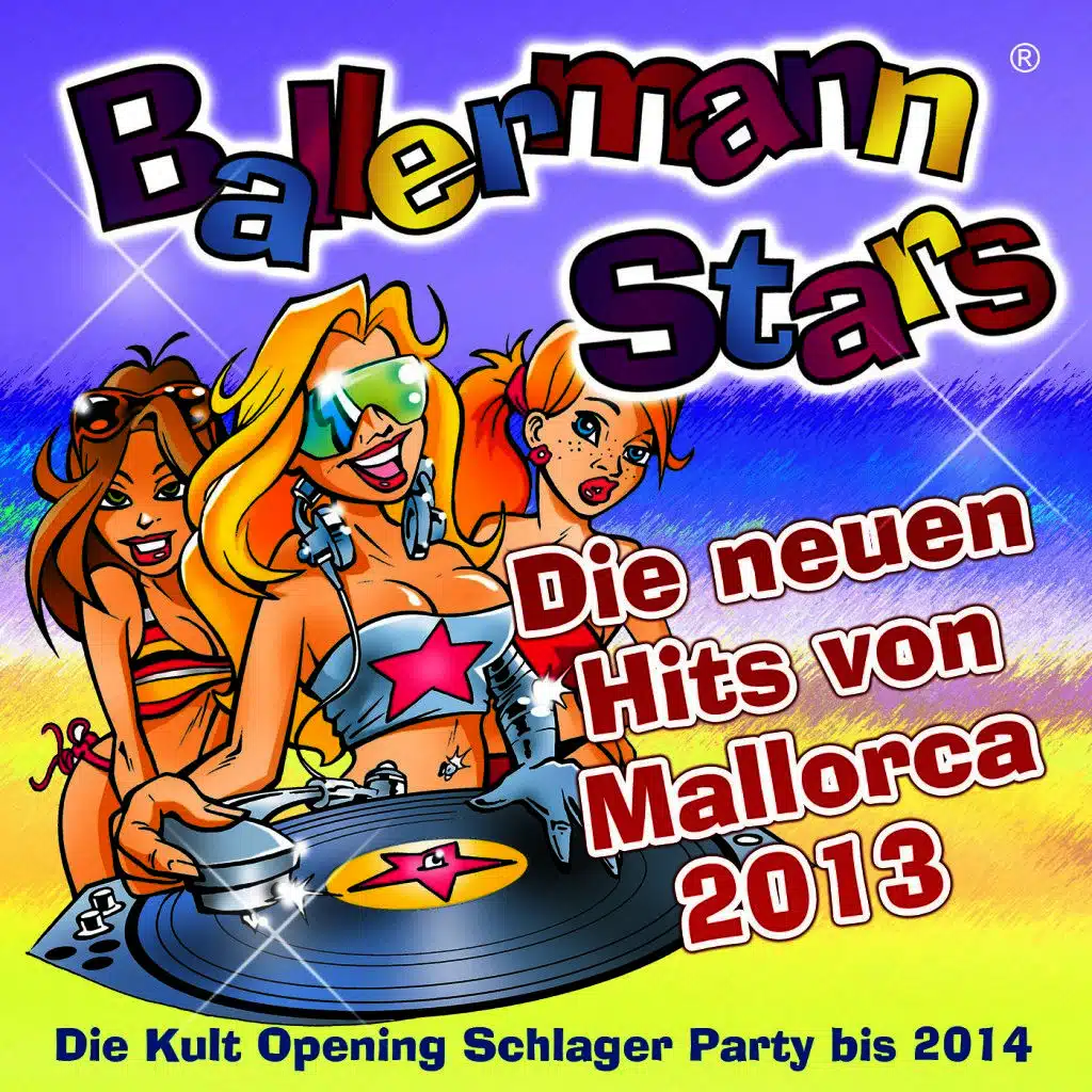 Ballermann Stars - Die neuen Hits von Mallorca 2013 - Die Kult Opening Schlager Party bis 2014