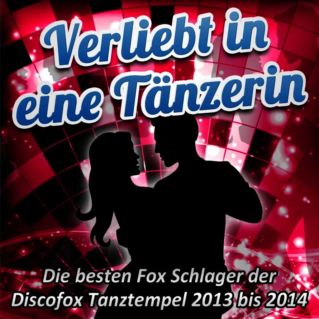 Verliebt in eine Tänzerin - Die besten Fox Schlager der Discofox Tanztempel 2013 bis 2014