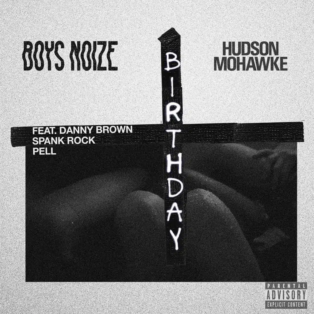 Birthday (feat. Hudson Mohawke, Danny Brown, Spank Rock & Pell)