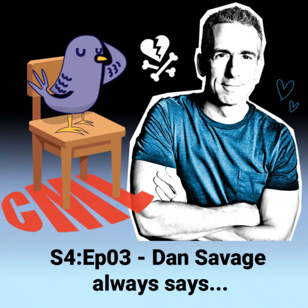 Ep3: "Dan Savage Always Says..." - CML