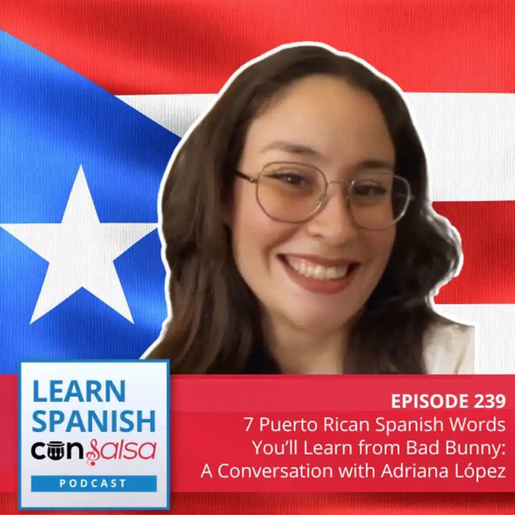 7 Puerto Rican Spanish Words You’ll Learn from Bad Bunny: A Conversation with Adriana López ♫ 239