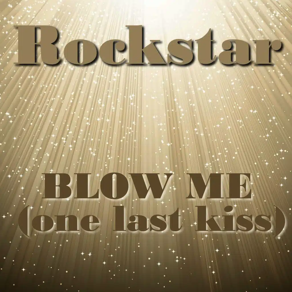 Blow Me (One Last Kiss)