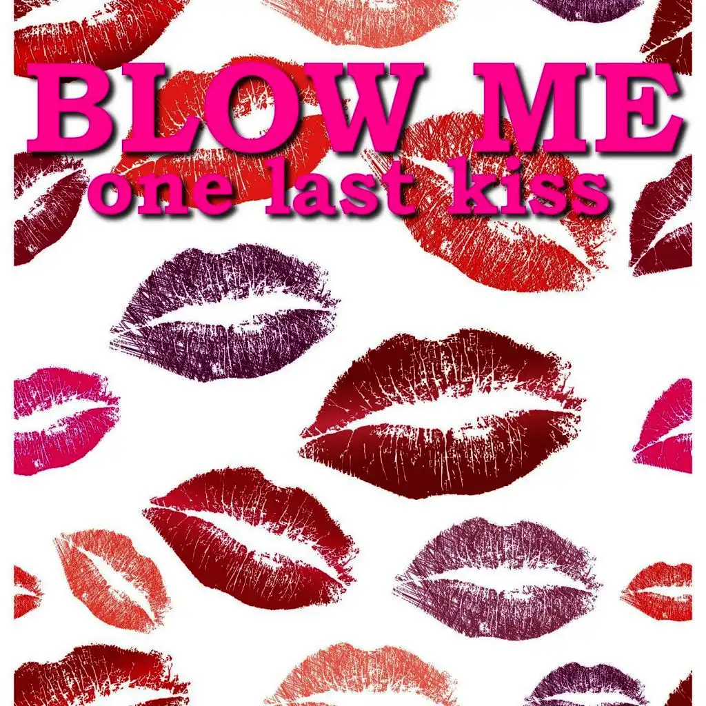 Blow Me (One Last Kiss)