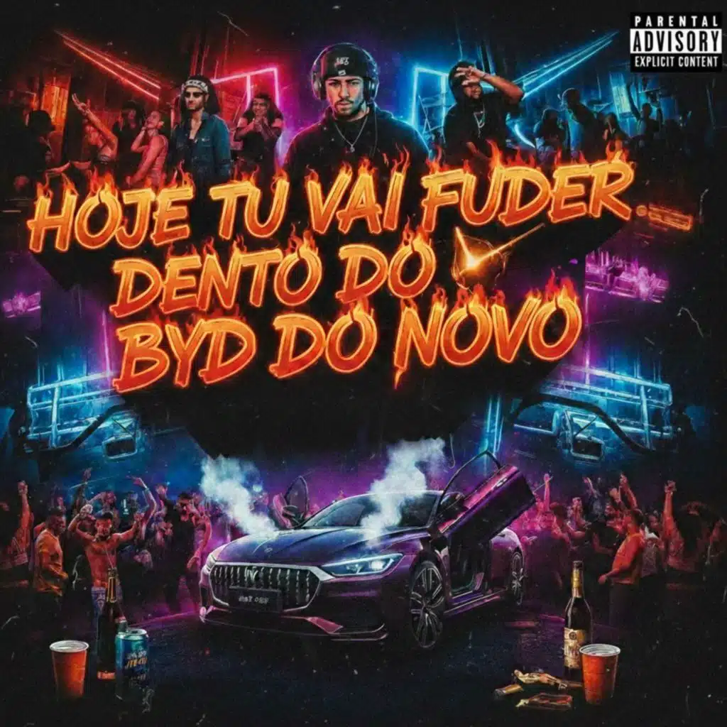 Hoje Tu Vai Fuder Dentro do Byd do Novo