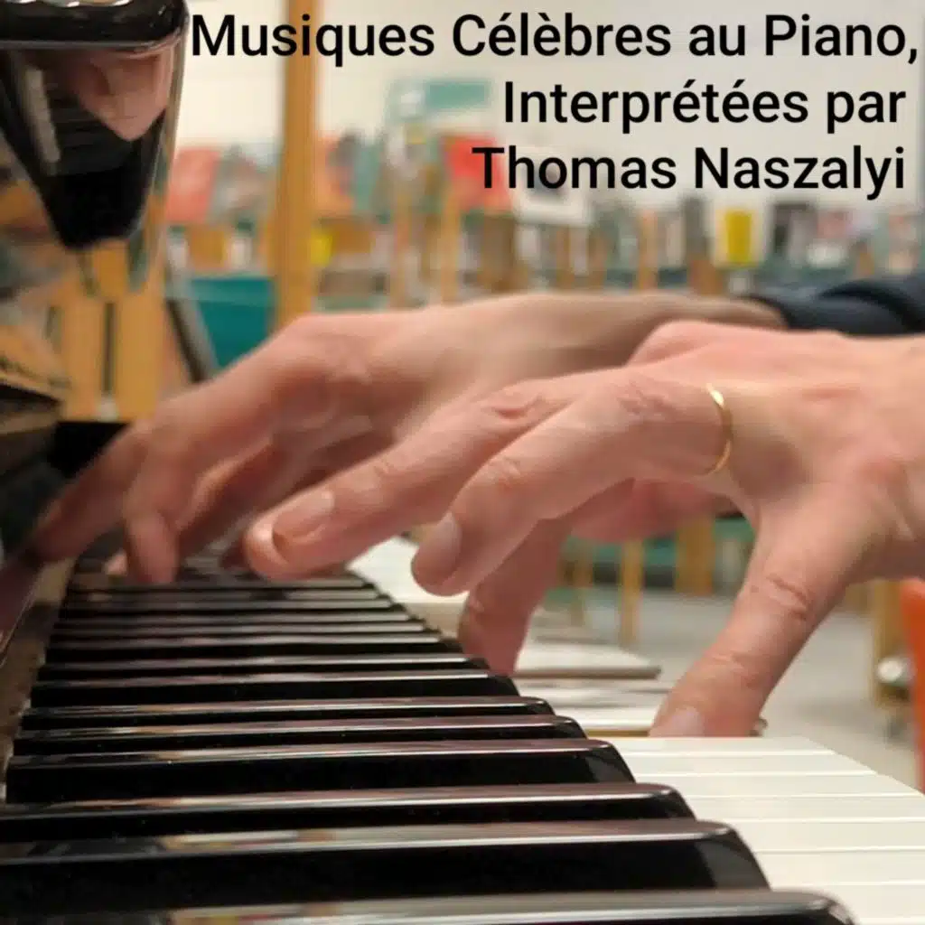 Musiques Célèbres au Piano, Interprétées par Thomas Naszalyi