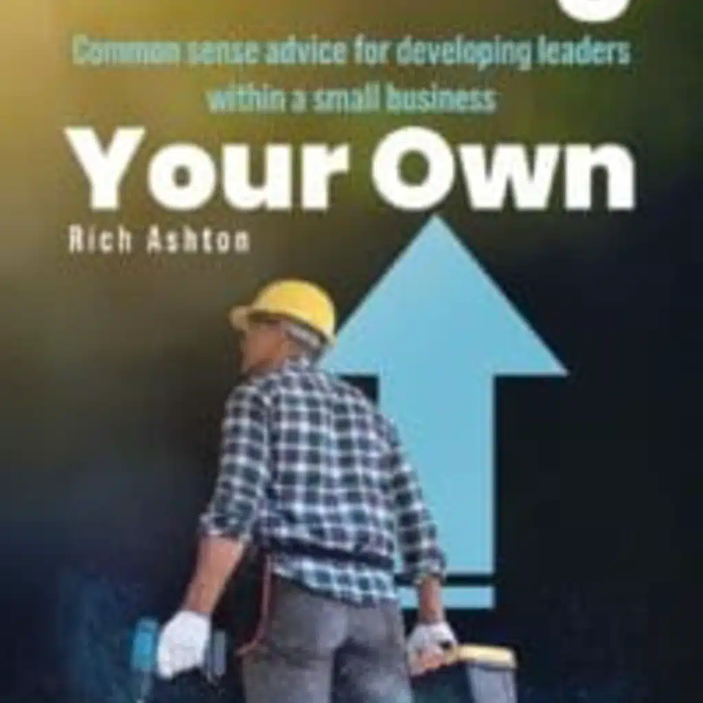 The Chris Voss Show Podcast – Growing Your Own: Common sense advice for developing leaders within a small business by Rich Ashton