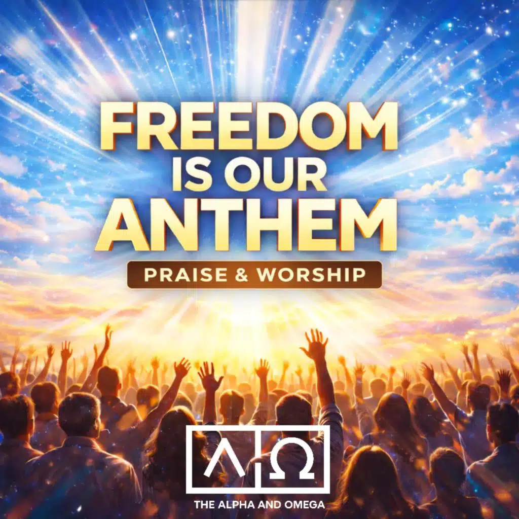 FREEDOM IS OUR ANTHEM Praise & Worship