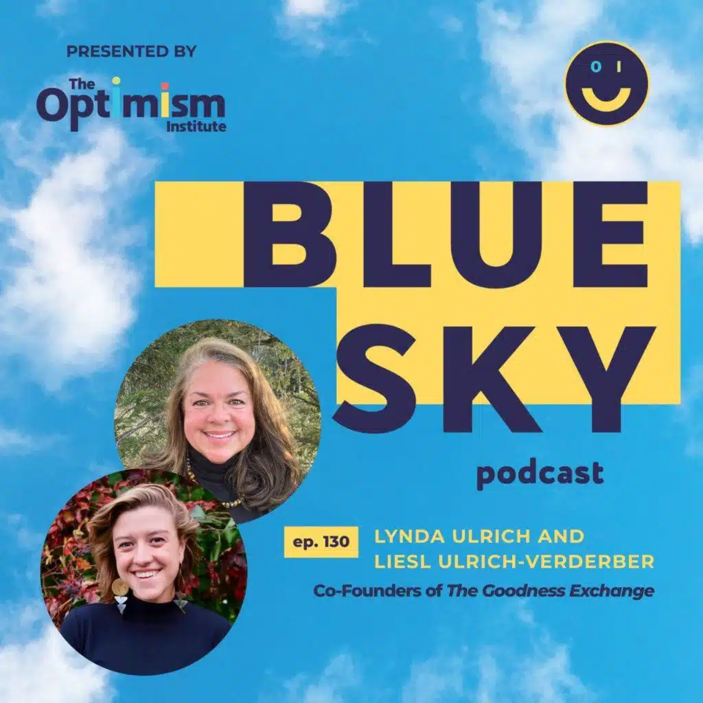 Lynda Ulrich and Liesl Ulrich-Verderber on Optimism and Their Drive to Create the Goodness Exchange