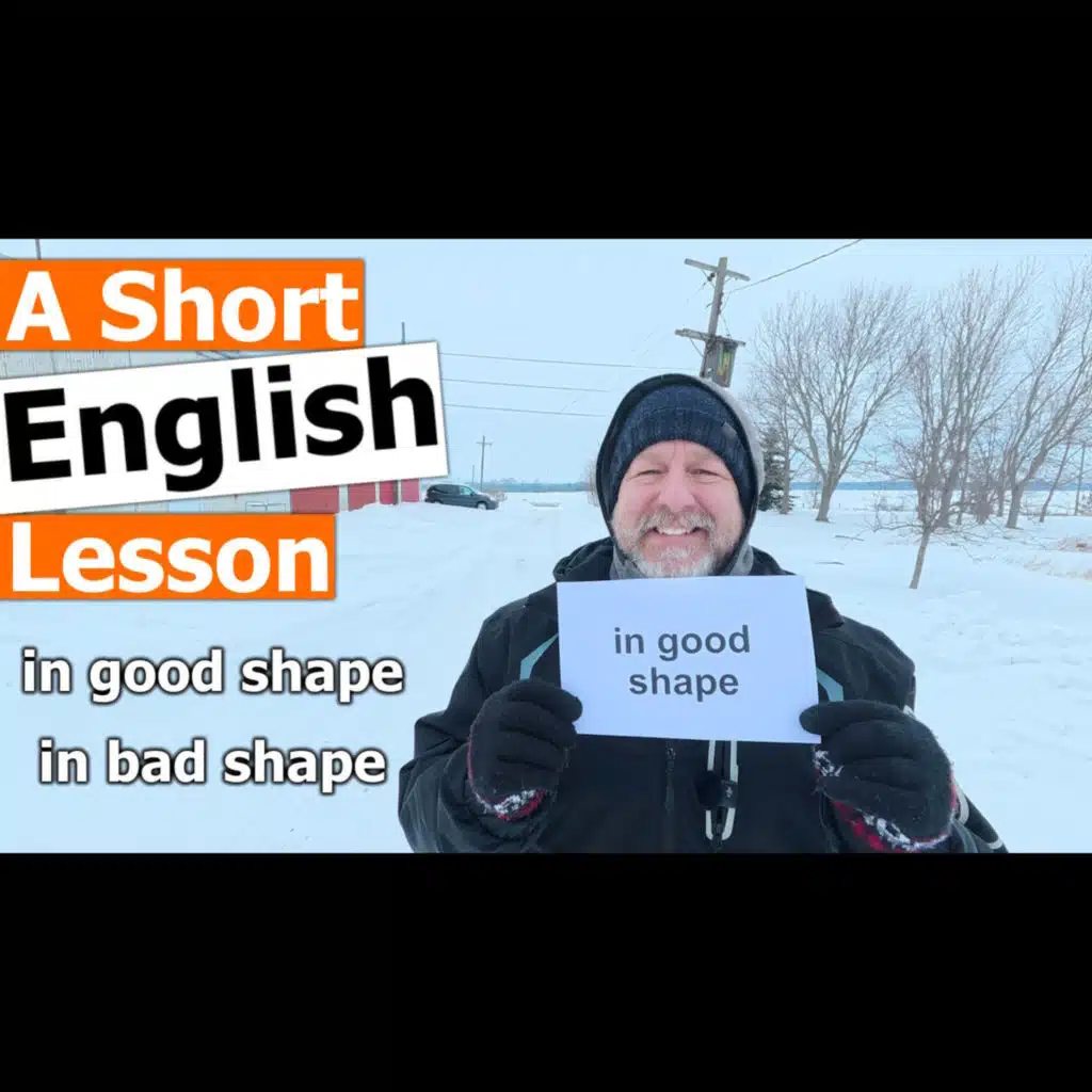 Learn the English Phrases "in good shape" and "in bad shape"