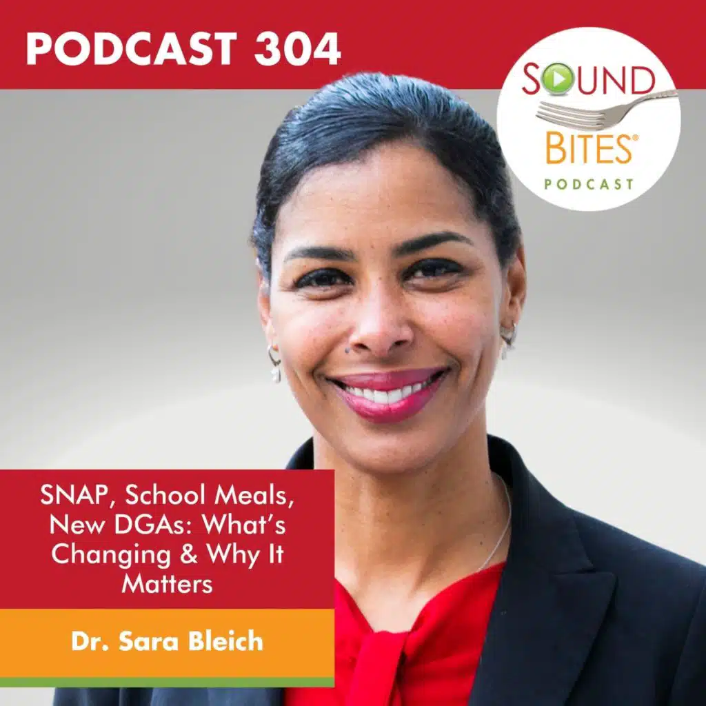 304: SNAP, School Meals, New DGAs: What's Changing & Why It Matters – Dr. Sara Bleich