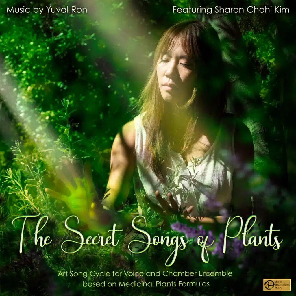 The Secret Songs Of Plants: Art Song Cycle For Voice And Chamber Ensemble Based On Medicinal Plants Formulas