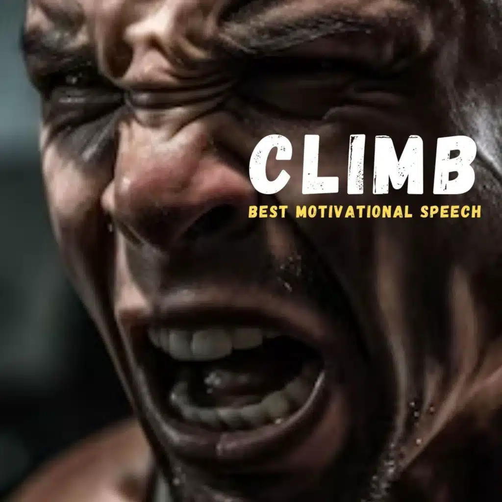 CLIMB - Powerful 30-Minutes of the Best Motivational Speech