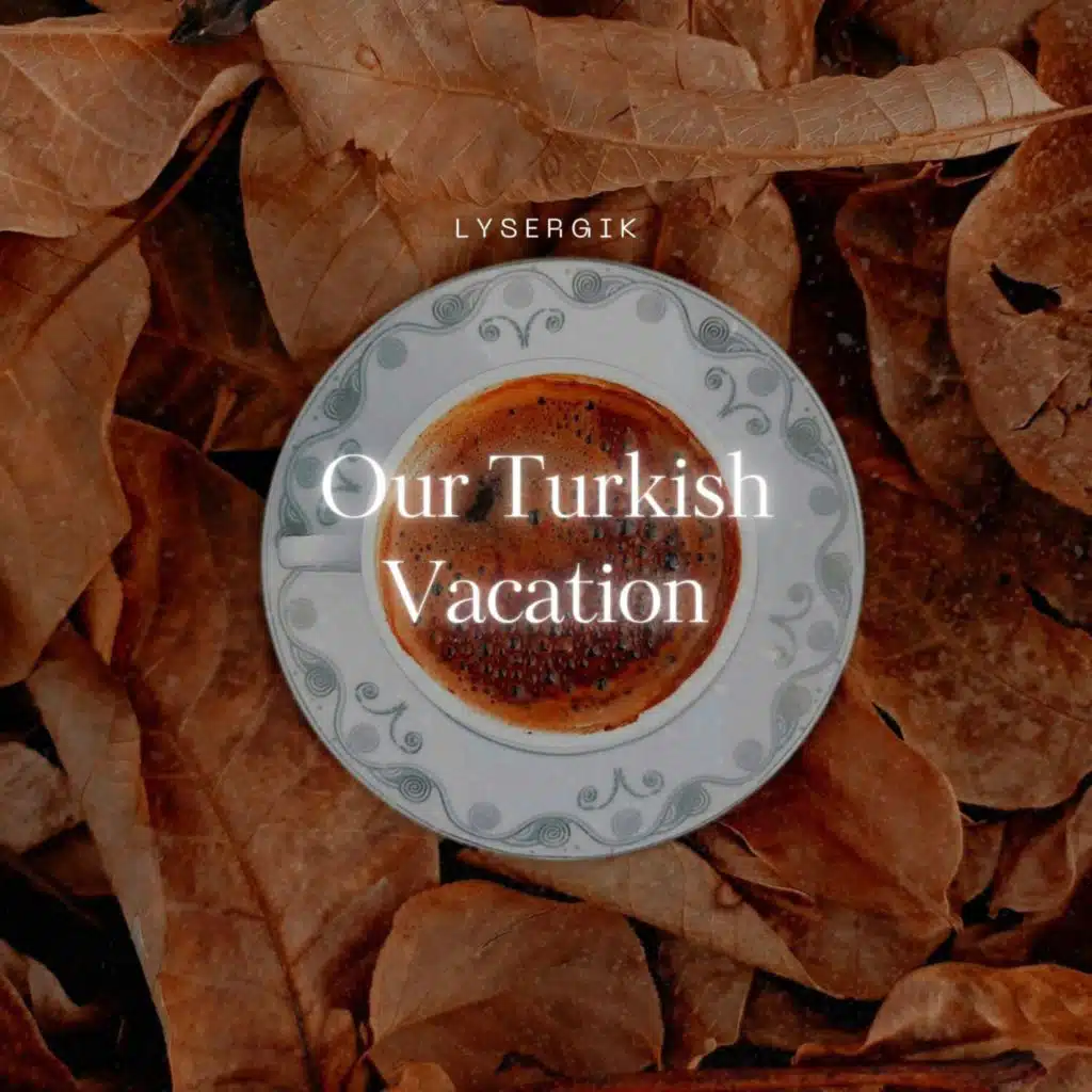 Our Turkish Vacation