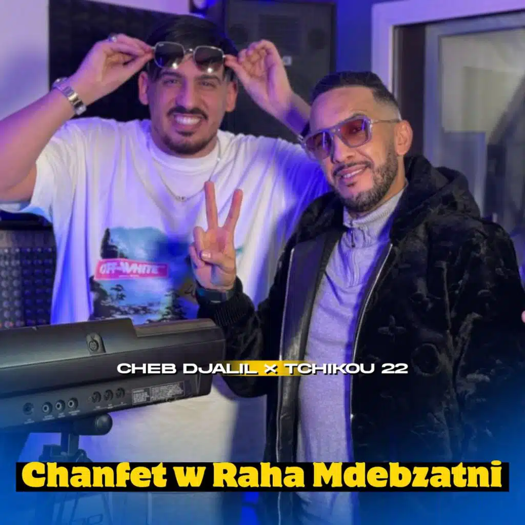 Raha mdabzatni (feat. Tchikou22)