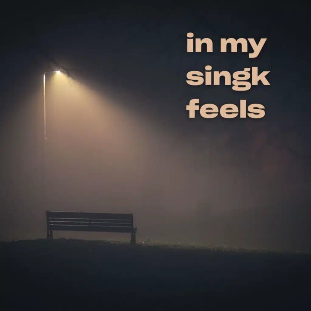 in my singk feels
