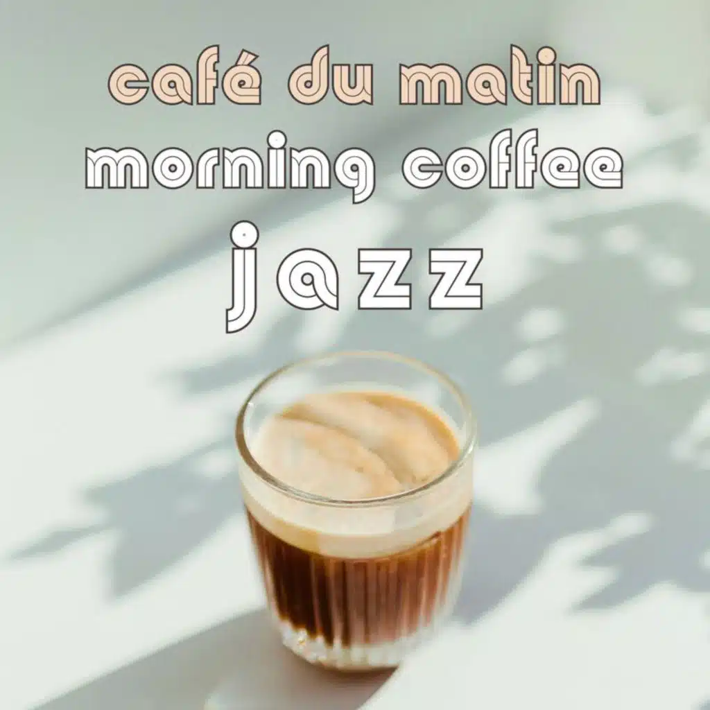 Morning Coffee Jazz : café du matin