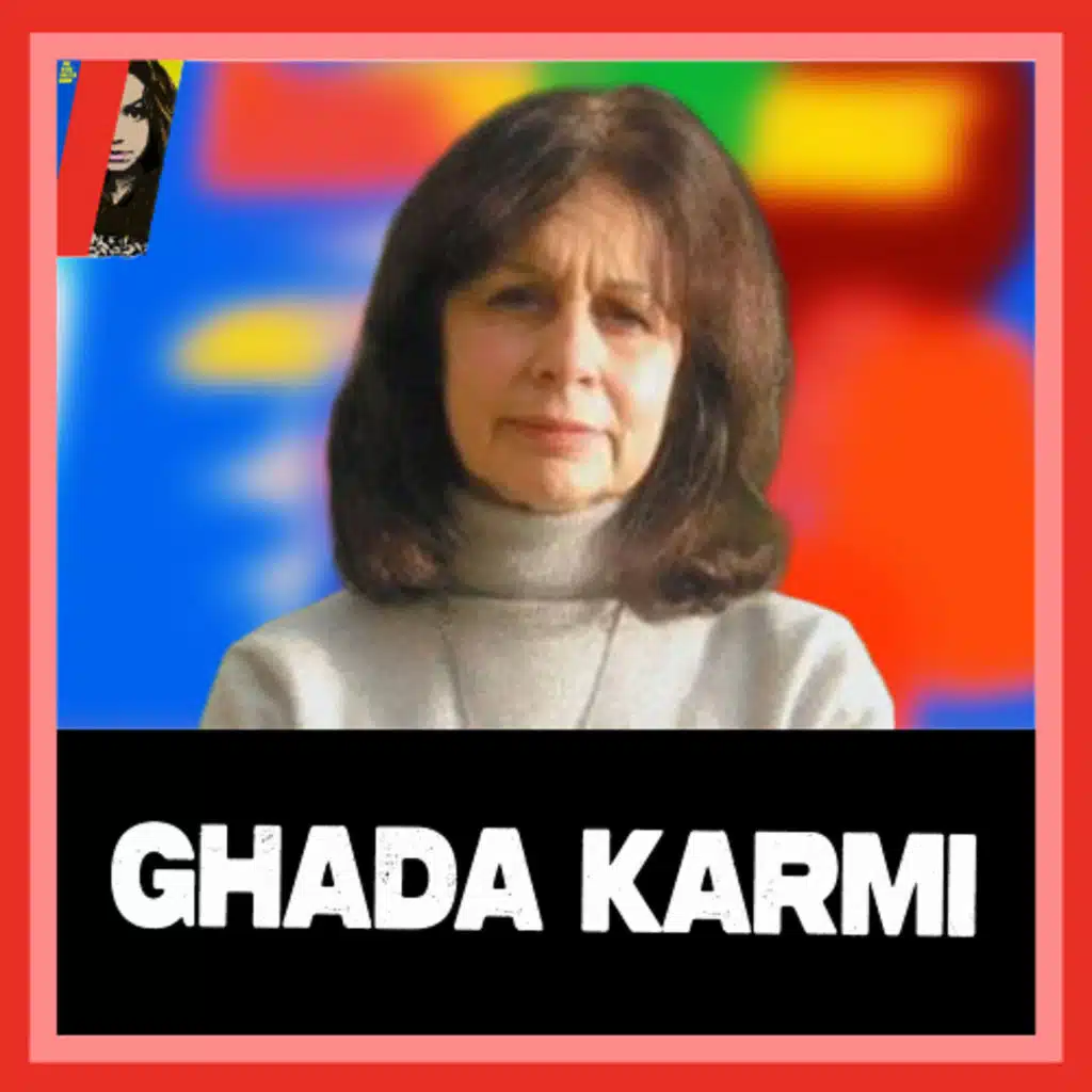 The One State Solution Is Not About Israel with Ghada Karmi